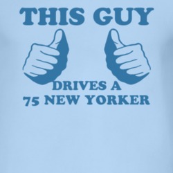 This Guy Drives A 1975 Chrysler New Yorker Car Lover T Shirt
