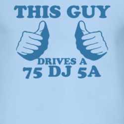 This Guy Drives A 1975 DJ 5A Car Lover T Shirt