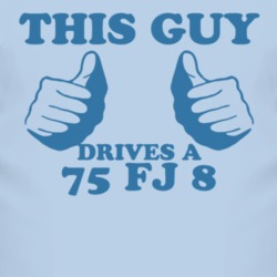 This Guy Drives A 1975 FJ 8 Car Lover T Shirt