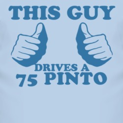 This Guy Drives A 1975 Pinto Car Lover T Shirt