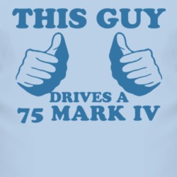 This Guy Drives A 1975 Lincoln Mark IV Car Lover T Shirt