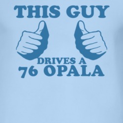 This Guy Drives A 1976 Chevy Opala Car Lover T Shirt