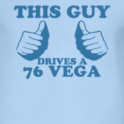 This Guy Drives A 1976 Chevy Vega Car Lover T Shirt
