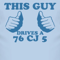 This Guy Drives A 1976 CJ 5 Car Lover T Shirt