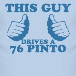 This Guy Drives A 1976 Pinto Car Lover T Shirt