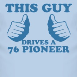 This Guy Drives A 1976 Pioneer Car Lover T Shirt