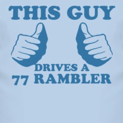 This Guy Drives A 1977 AMC RAMBLER Car Lover T Shirt