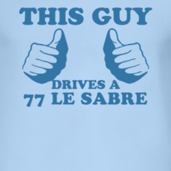 This Guy Drives A 1977 BUICK LE SABRE Car Lover T Shirt