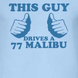 This Guy Drives A 1977 Chevy Malibu Car Lover T Shirt