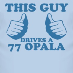 This Guy Drives A 1977 Chevy Opala Car Lover T Shirt