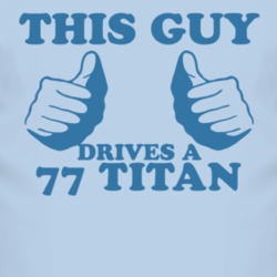 This Guy Drives A 1977 Chevy Titan Car Lover T Shirt