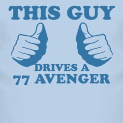 This Guy Drives A 1977 Chrysler Avenger Car Lover T Shirt