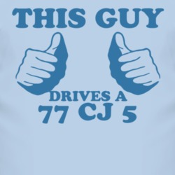 This Guy Drives A 1977 CJ 5 Car Lover T Shirt