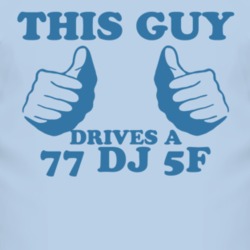 This Guy Drives A 1977 DJ 5F Car Lover T Shirt
