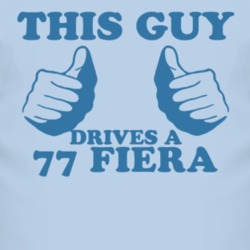 This Guy Drives A 1977 Fiera Car Lover T Shirt