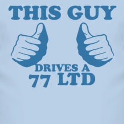 This Guy Drives A 1977 LTD Car Lover T Shirt
