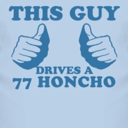 This Guy Drives A 1977 Honcho Car Lover T Shirt