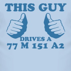 This Guy Drives A 1977 M 151 A2 Car Lover T Shirt
