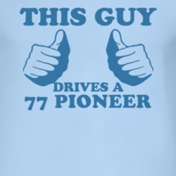 This Guy Drives A 1977 Pioneer Car Lover T Shirt