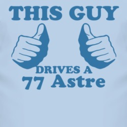This Guy Drives A 1977 Pontiac Astre Car Lover T Shirt