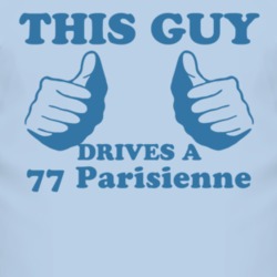 This Guy Drives A 1977 Pontiac Parisienne Car Lover T Shirt