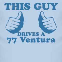 This Guy Drives A 1977 Pontiac Ventura Car Lover T Shirt