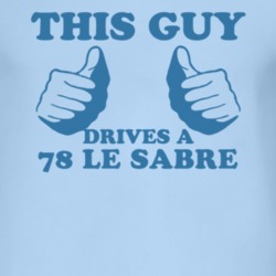 This Guy Drives A 1978 BUICK LE SABRE Car Lover T Shirt