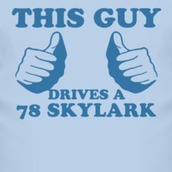 This Guy Drives A 1978 BUICK SKYLARK Car Lover T Shirt