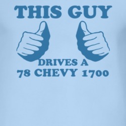 This Guy Drives A 1978 Chevy 1700 Car Lover T Shirt