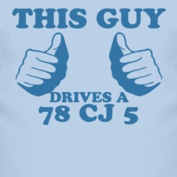 This Guy Drives A 1978 CJ 5 Car Lover T Shirt