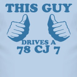This Guy Drives A 1978 CJ 7 Car Lover T Shirt