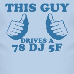 This Guy Drives A 1978 DJ 5F Car Lover T Shirt