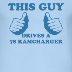 This Guy Drives A 1978 Dodge Ramcharger Car Lover T Shirt