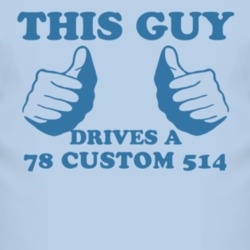 This Guy Drives A 1978 Custom 514 Car Lover T Shirt