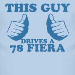 This Guy Drives A 1978 Fiera Car Lover T Shirt