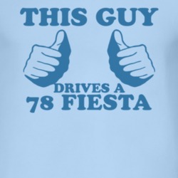 This Guy Drives A 1978 Fiesta Car Lover T Shirt