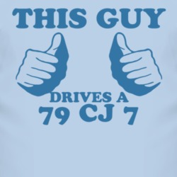This Guy Drives A 1979 CJ 7 Car Lover T Shirt
