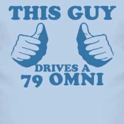 This Guy Drives A 1979 Dodge Omni Car Lover T Shirt