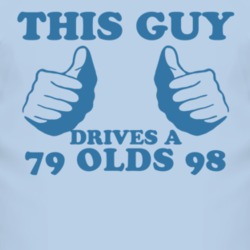 This Guy Drives A 1979 Oldsmobile Olds 98 Car Lover T Shirt