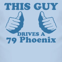 This Guy Drives A 1979 Pontiac Phoenix Car Lover T Shirt