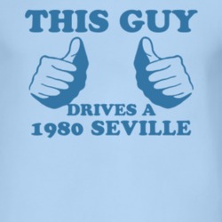 This Guy Drives A 1980 Cadillac Seville Car Lover T Shirt