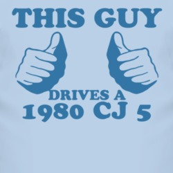 This Guy Drives A 1980 CJ 5 Car Lover T Shirt