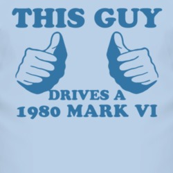 This Guy Drives A 1980 Lincoln Mark VI Car Lover T Shirt