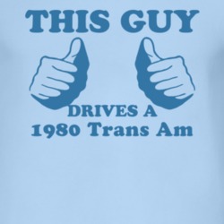 This Guy Drives A 1980 Pontiac Trans Am Car Lover T Shirt