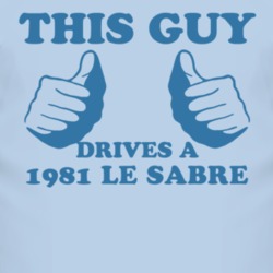 This Guy Drives A 1981 BUICK LE SABRE Car Lover T Shirt