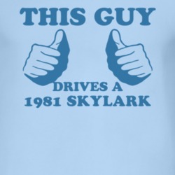 This Guy Drives A 1981 BUICK SKYLARK Car Lover T Shirt