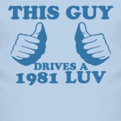 This Guy Drives A 1981 Chevy LUV Car Lover T Shirt