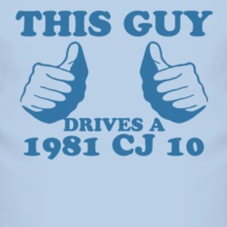 This Guy Drives A 1981 CJ 10 Car Lover T Shirt
