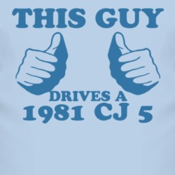 This Guy Drives A 1981 CJ 5 Car Lover T Shirt