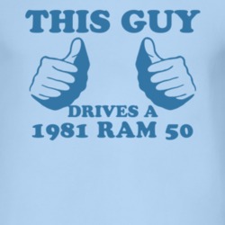 This Guy Drives A 1981 Dodge Ram 50 Car Lover T Shirt